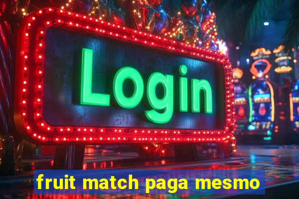 fruit match paga mesmo