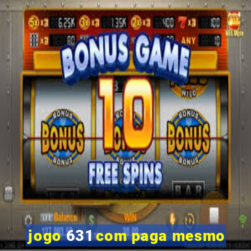 jogo 631 com paga mesmo