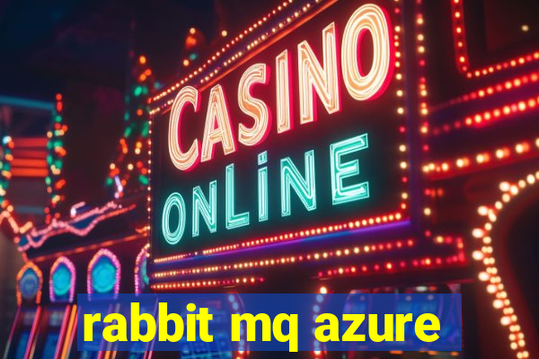 rabbit mq azure