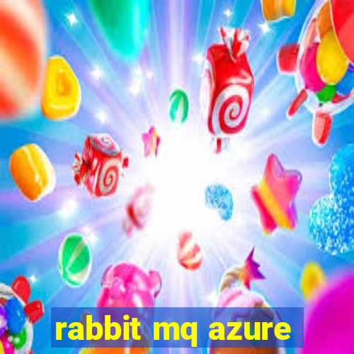 rabbit mq azure