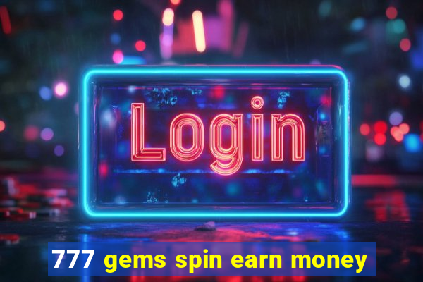 777 gems spin earn money