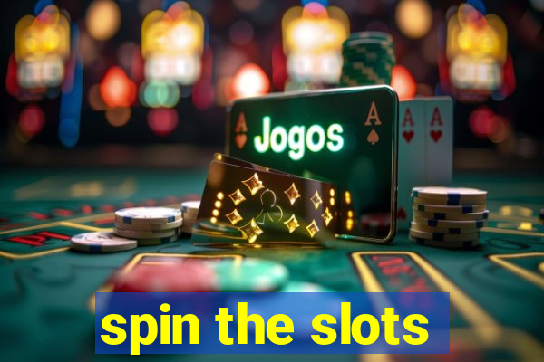 spin the slots