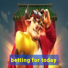 betting for today