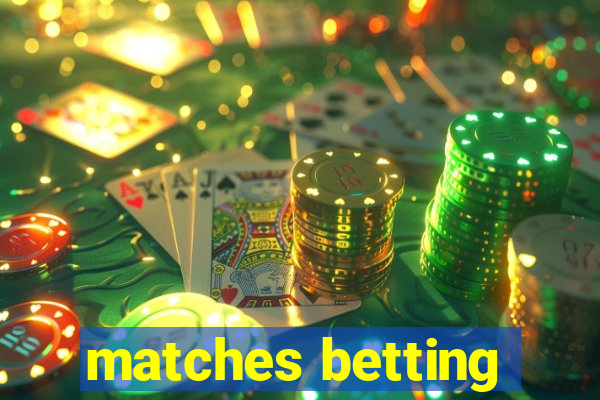 matches betting