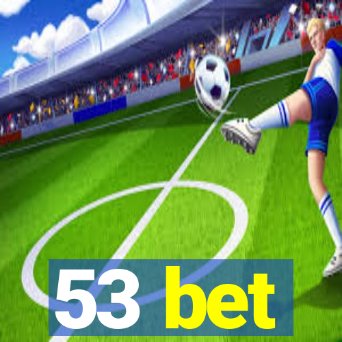 53 bet