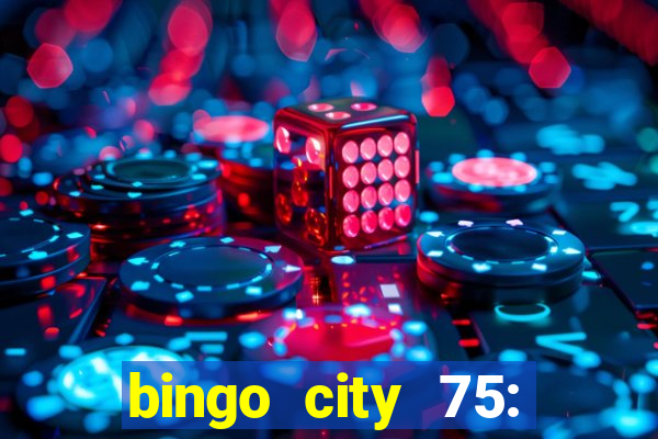 bingo city 75: bingo & slots