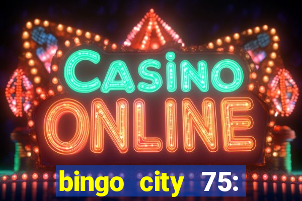 bingo city 75: bingo & slots