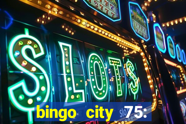 bingo city 75: bingo & slots