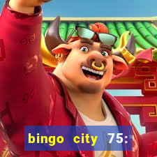 bingo city 75: bingo & slots