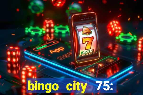 bingo city 75: bingo & slots