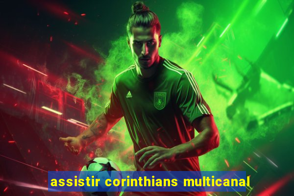 assistir corinthians multicanal