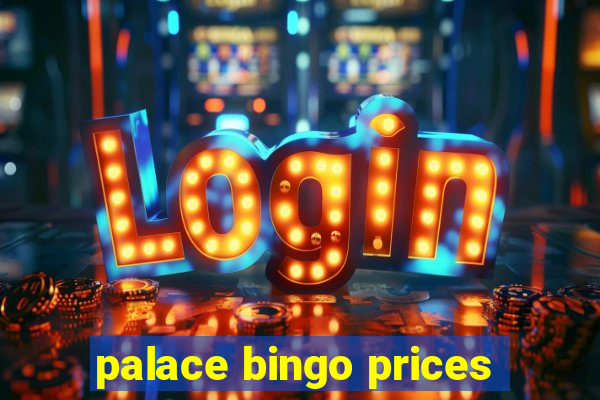 palace bingo prices