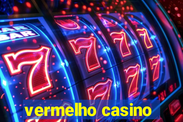 vermelho casino