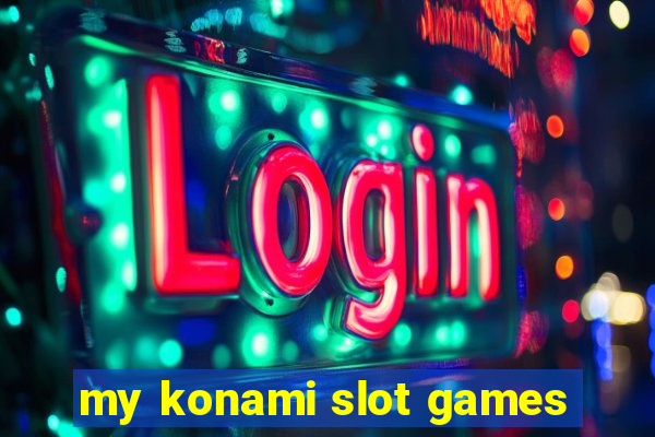 my konami slot games