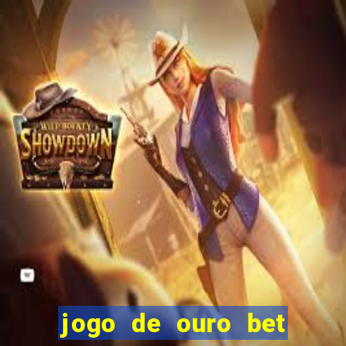 jogo de ouro bet como sacar