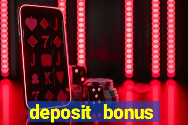 deposit bonus online casinos