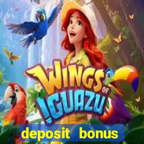 deposit bonus online casinos