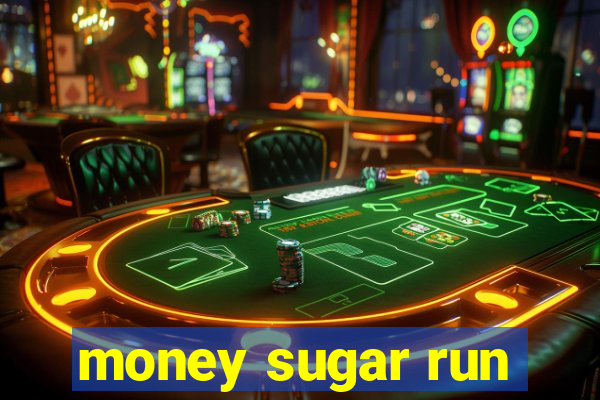 money sugar run