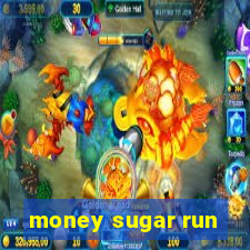 money sugar run