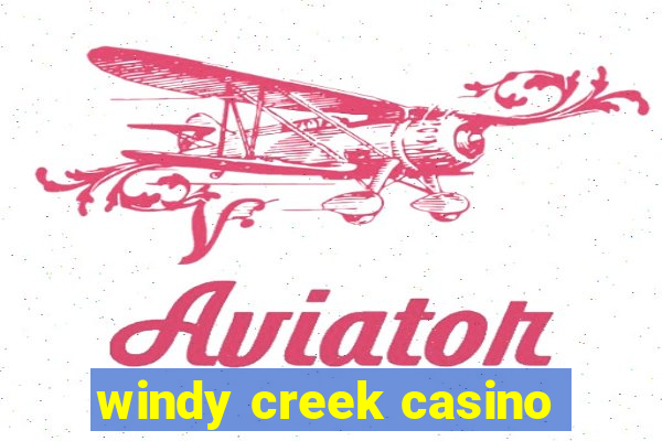 windy creek casino