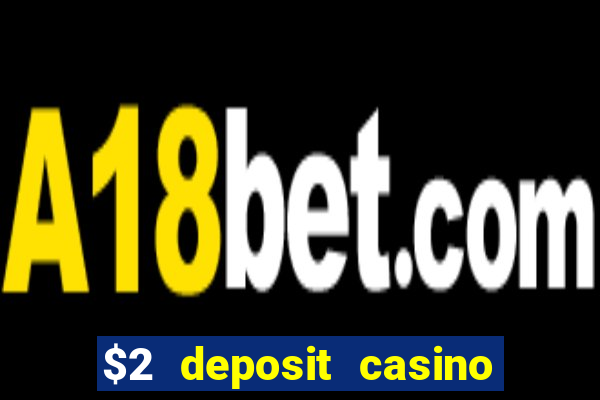 $2 deposit casino nz 2023