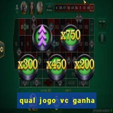 qual jogo vc ganha dinheiro de verdade