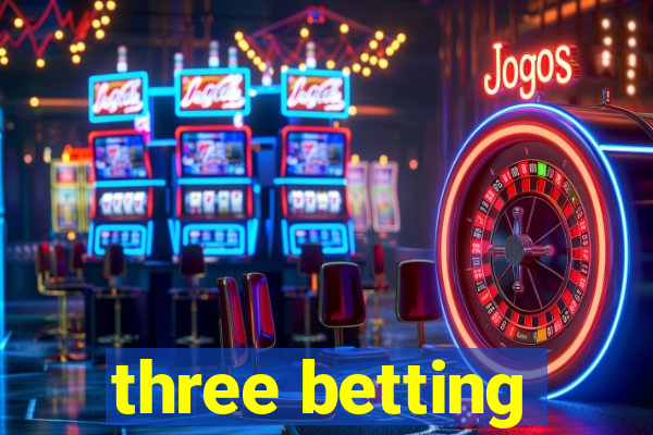 three betting