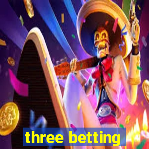 three betting