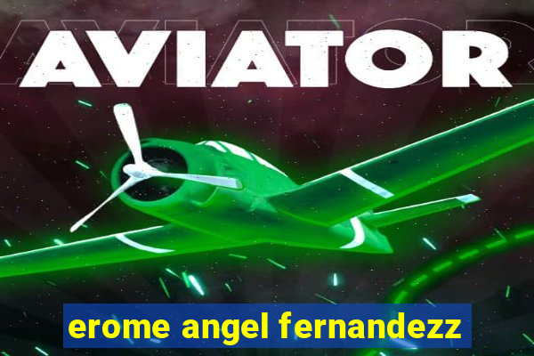 erome angel fernandezz