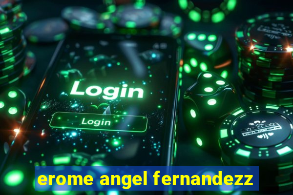 erome angel fernandezz