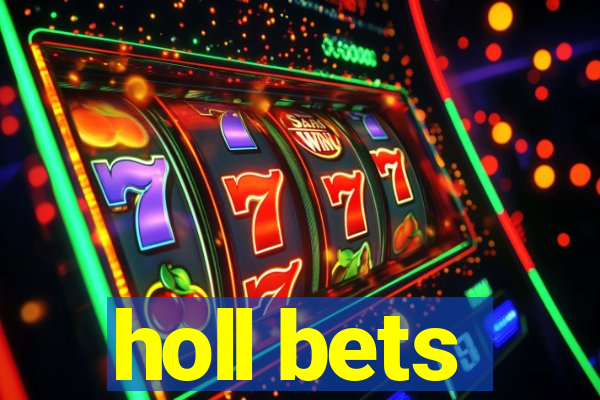 holl bets