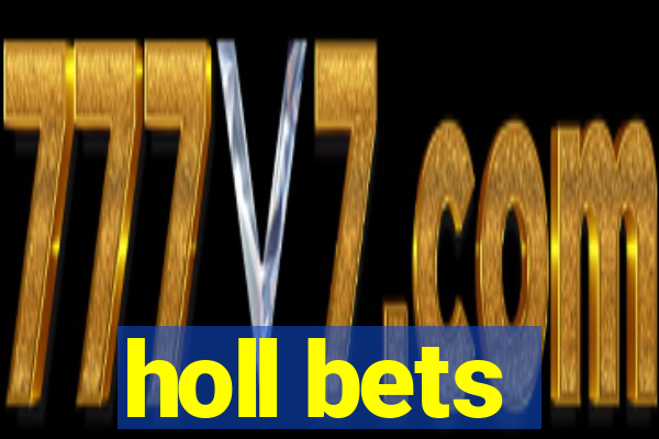 holl bets