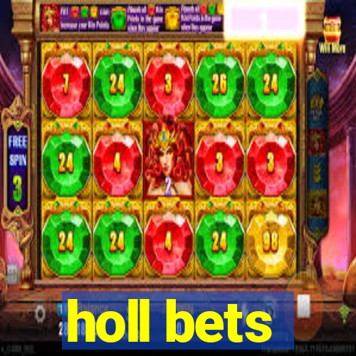 holl bets