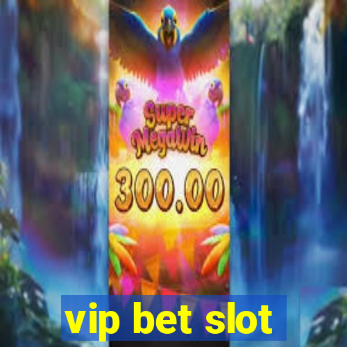 vip bet slot