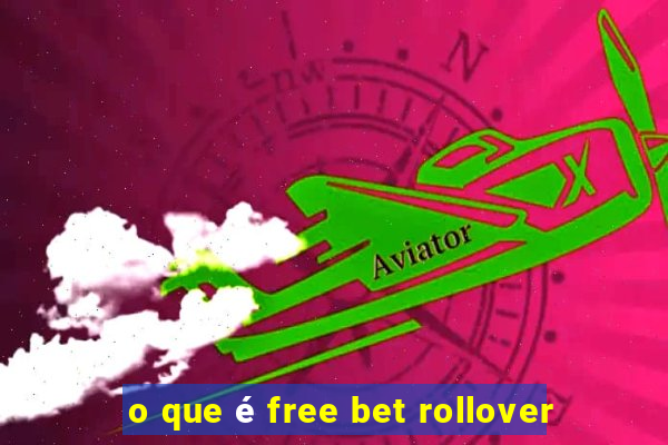 o que é free bet rollover