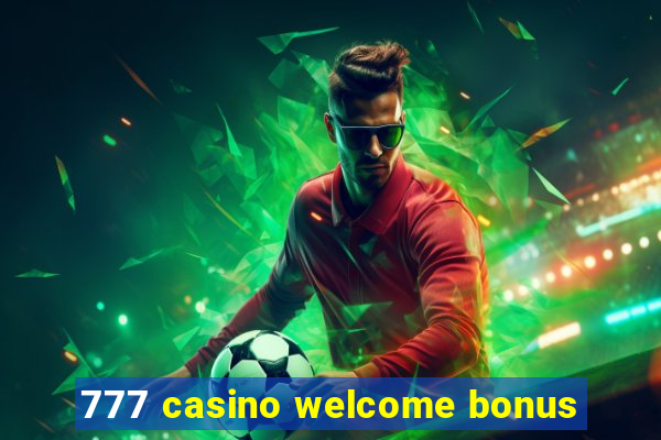 777 casino welcome bonus