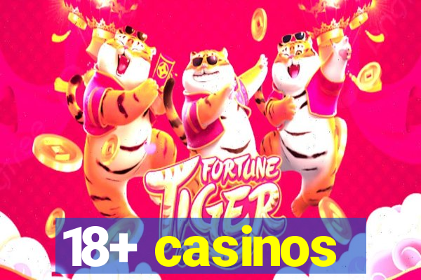 18+ casinos