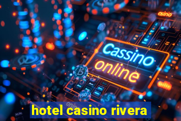 hotel casino rivera