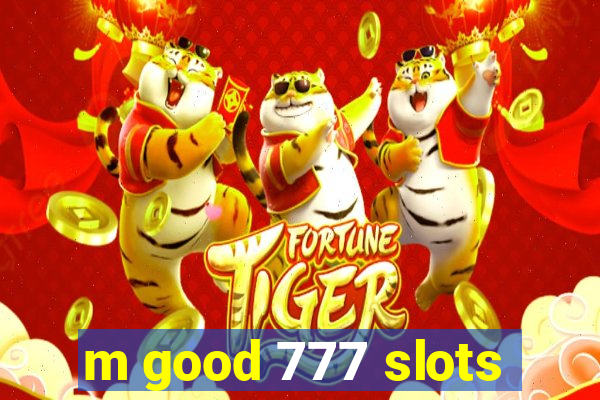 m good 777 slots