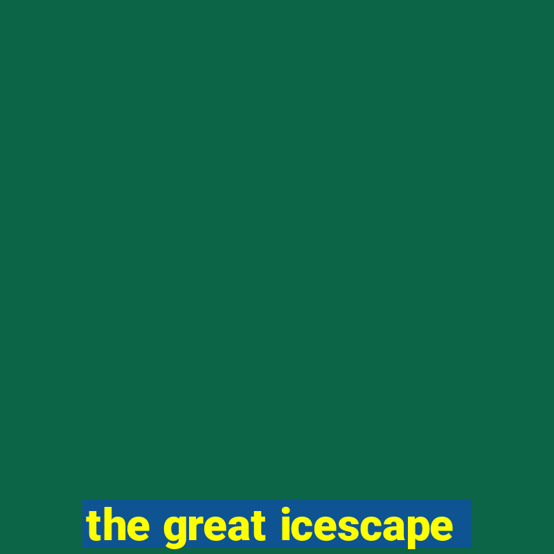 the great icescape