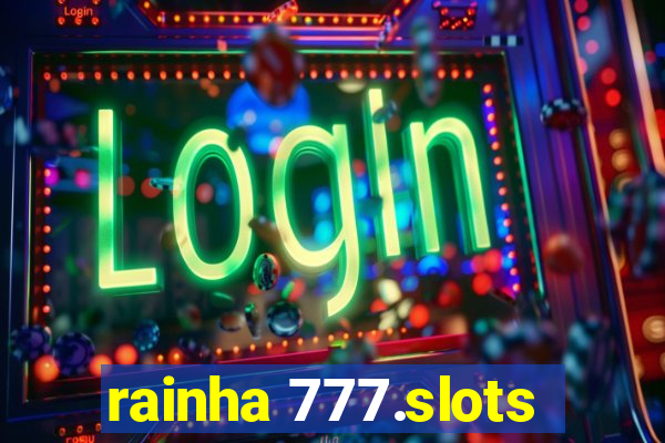 rainha 777.slots