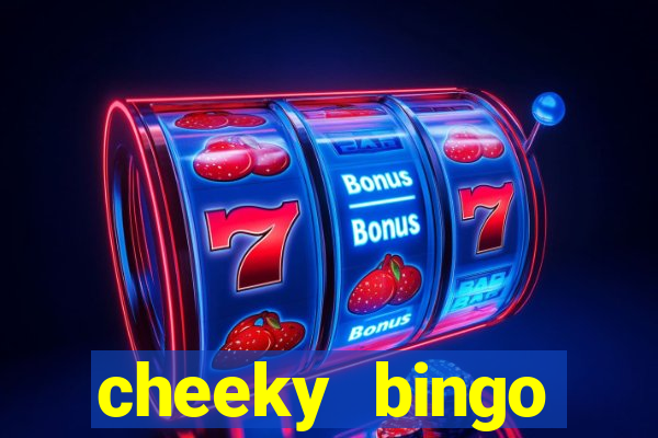 cheeky bingo members login