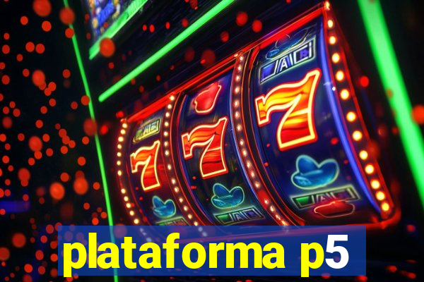 plataforma p5