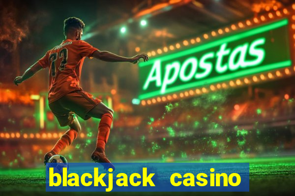 blackjack casino online -onlinecasinosdeutschland.com