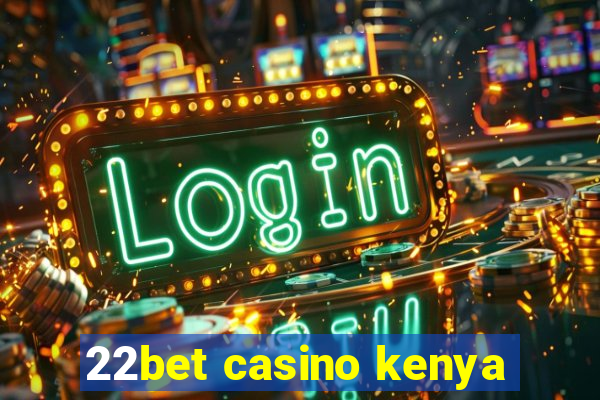 22bet casino kenya