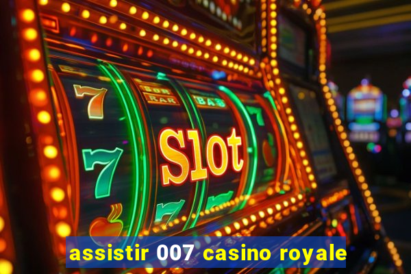 assistir 007 casino royale