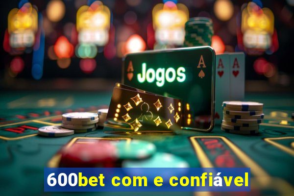 600bet com e confiável