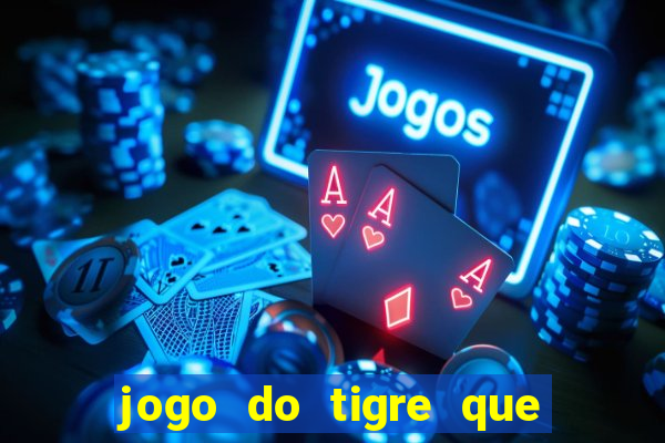 jogo do tigre que d谩 b么nus