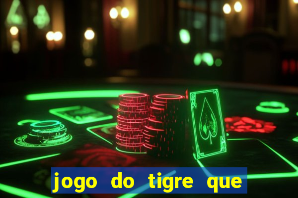 jogo do tigre que d谩 b么nus