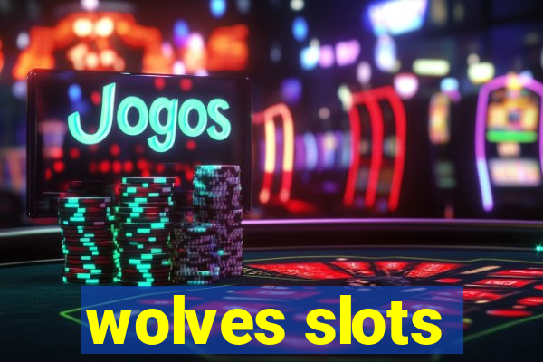 wolves slots